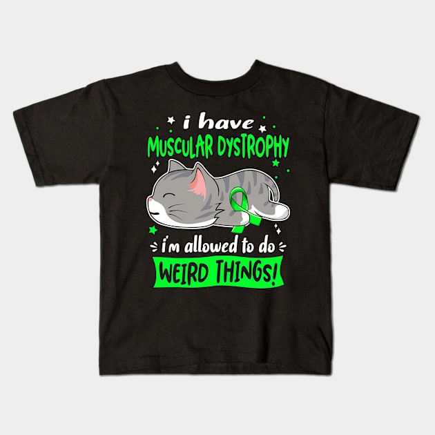 I Have Muscular Dystrophy i'm Allowed to do Weird Things! Kids T-Shirt by ThePassion99